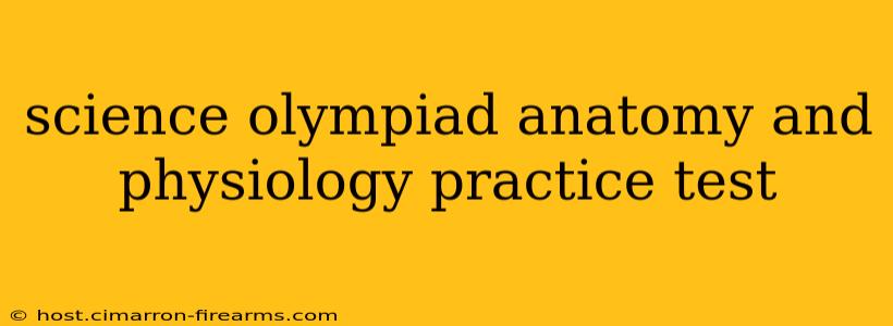 science olympiad anatomy and physiology practice test