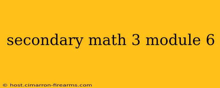 secondary math 3 module 6