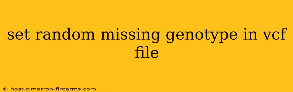 set random missing genotype in vcf file