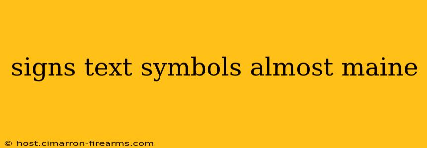 signs text symbols almost maine