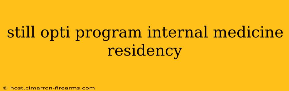 still opti program internal medicine residency