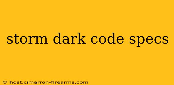 storm dark code specs