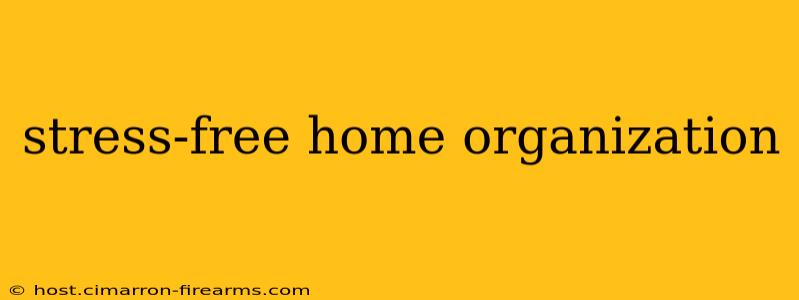 stress-free home organization