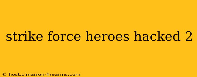 strike force heroes hacked 2