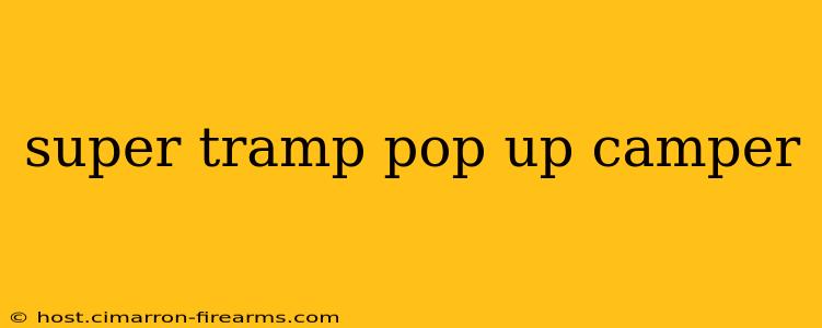 super tramp pop up camper