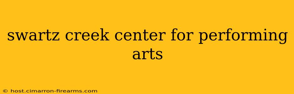 swartz creek center for performing arts