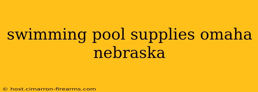 swimming pool supplies omaha nebraska