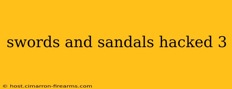 swords and sandals hacked 3