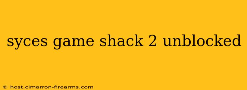 syces game shack 2 unblocked