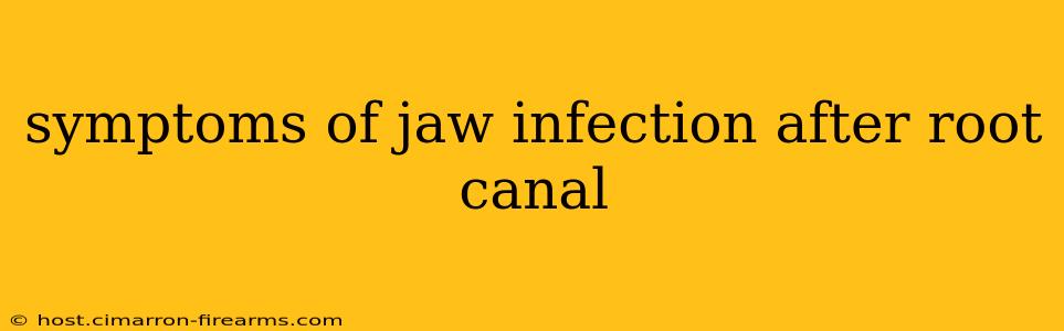 symptoms of jaw infection after root canal