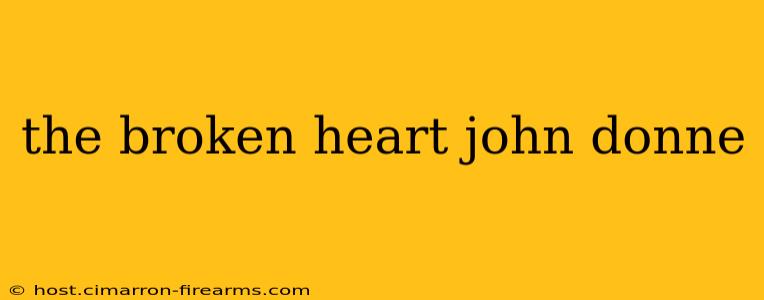 the broken heart john donne