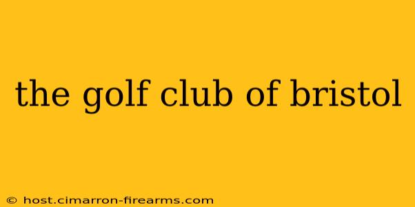 the golf club of bristol