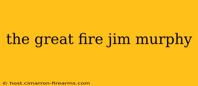 the great fire jim murphy