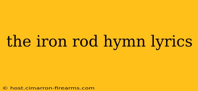 the iron rod hymn lyrics