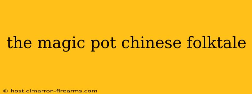 the magic pot chinese folktale