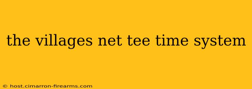 the villages net tee time system