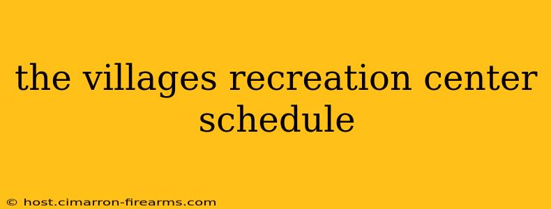 the villages recreation center schedule