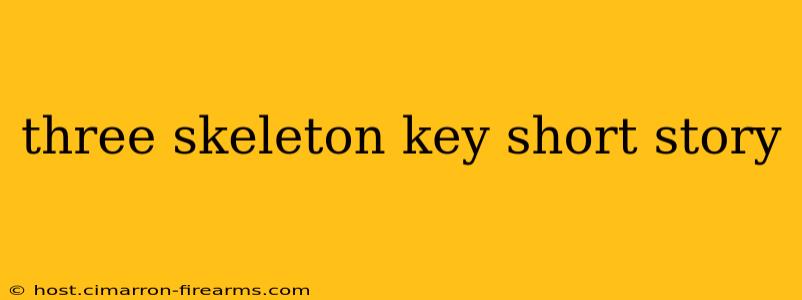 three skeleton key short story