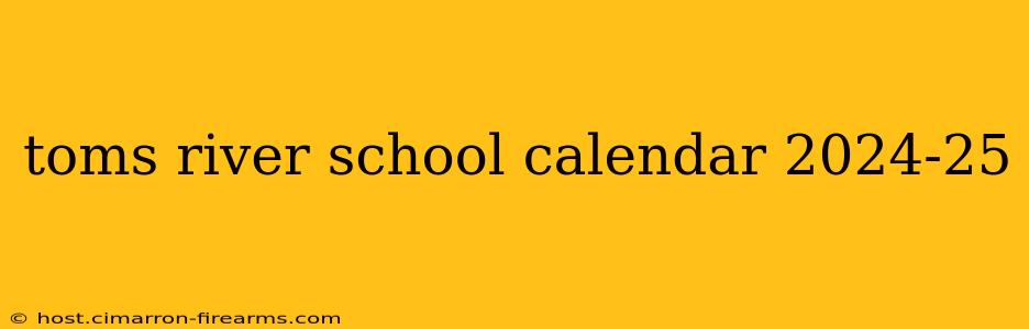 toms river school calendar 2024-25