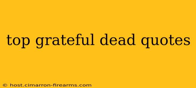 top grateful dead quotes