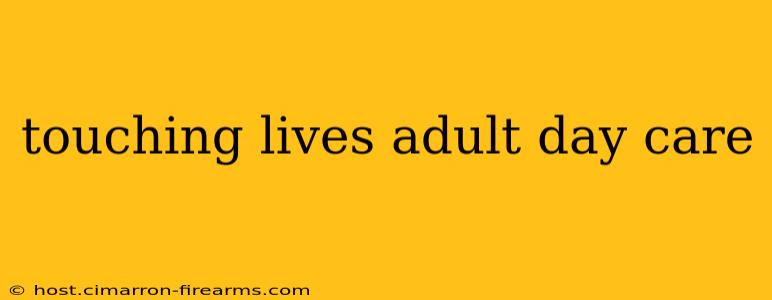 touching lives adult day care