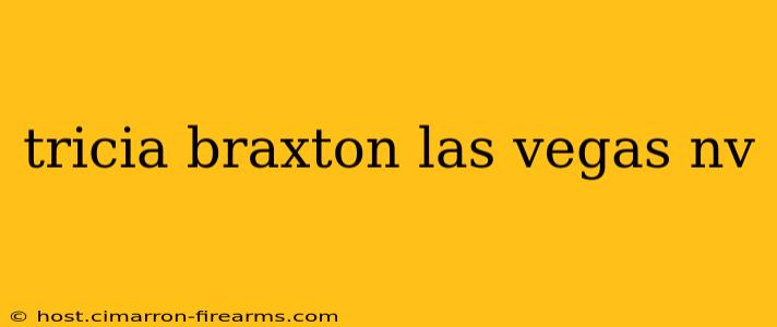 tricia braxton las vegas nv