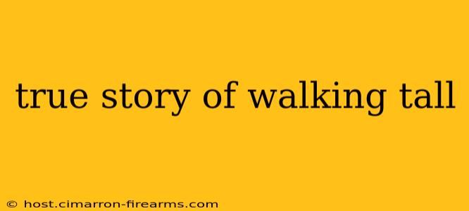 true story of walking tall