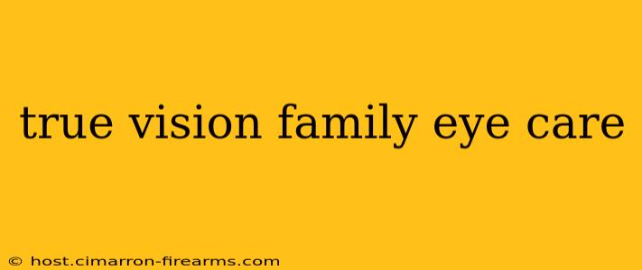 true vision family eye care