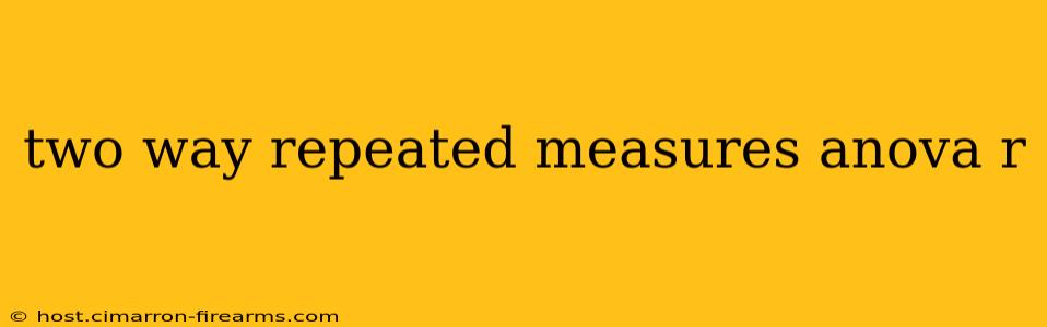 two way repeated measures anova r