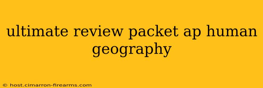 ultimate review packet ap human geography