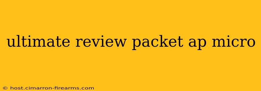 ultimate review packet ap micro