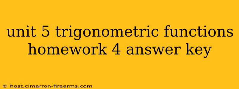 unit 5 trigonometric functions homework 4 answer key