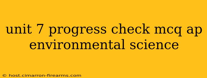 unit 7 progress check mcq ap environmental science