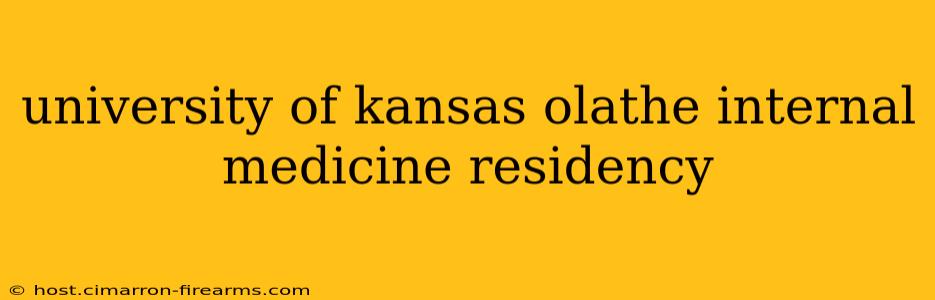 university of kansas olathe internal medicine residency