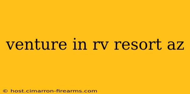 venture in rv resort az