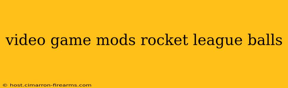 video game mods rocket league balls