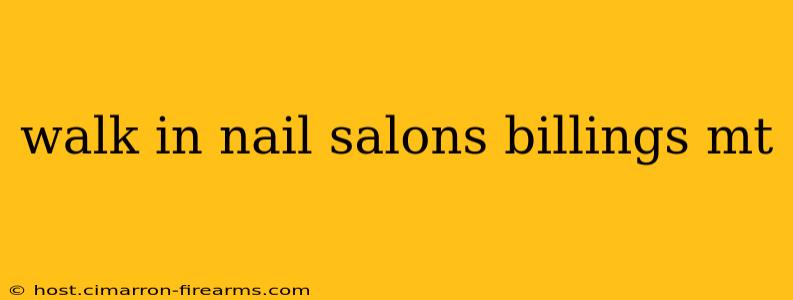 walk in nail salons billings mt