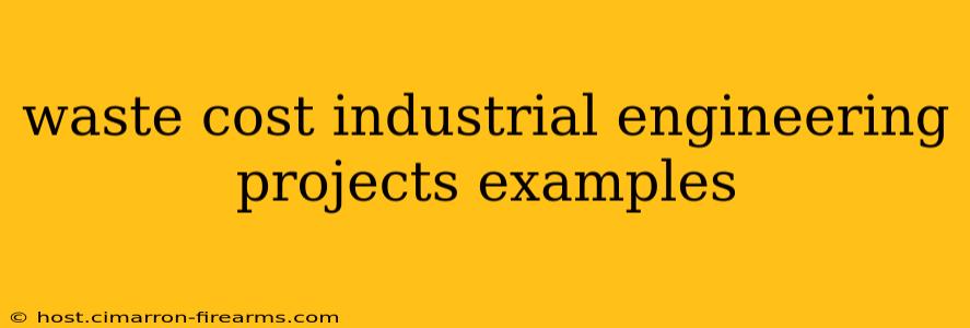 waste cost industrial engineering projects examples