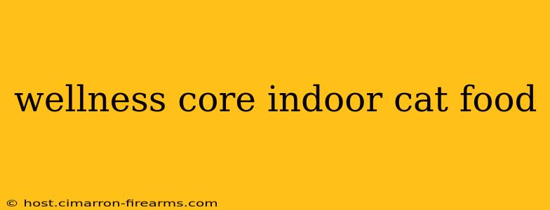 wellness core indoor cat food