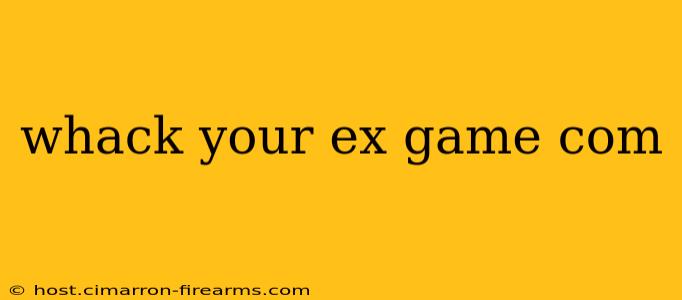 whack your ex game com