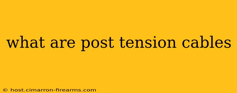 what are post tension cables