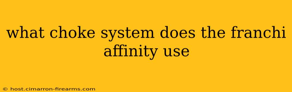 what choke system does the franchi affinity use