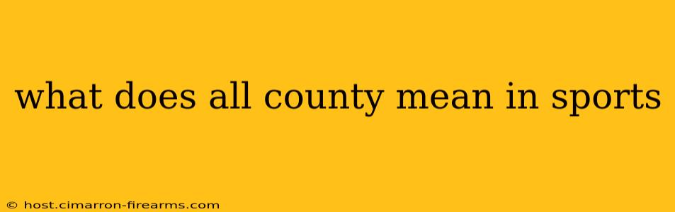 what does all county mean in sports