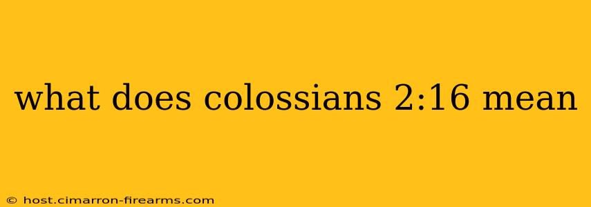 what does colossians 2:16 mean