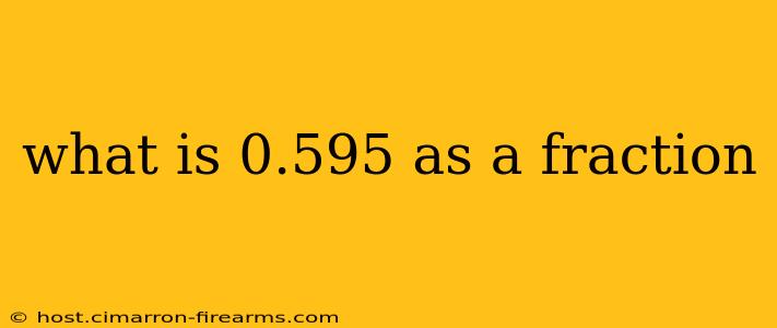 what is 0.595 as a fraction