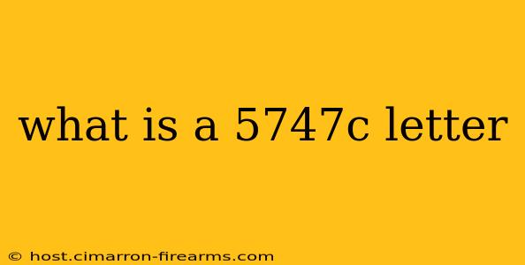 what is a 5747c letter