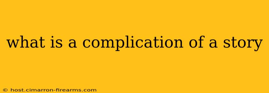 what is a complication of a story