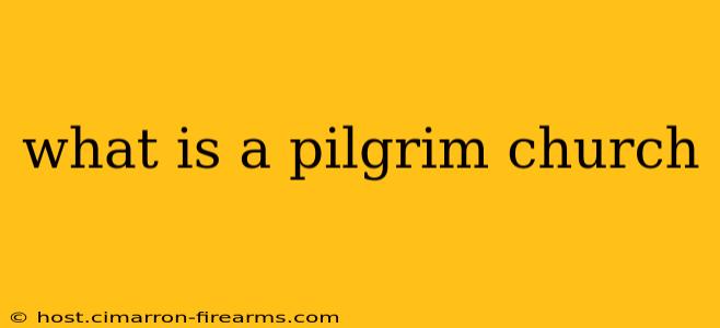 what is a pilgrim church