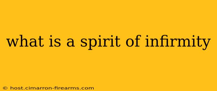 what is a spirit of infirmity