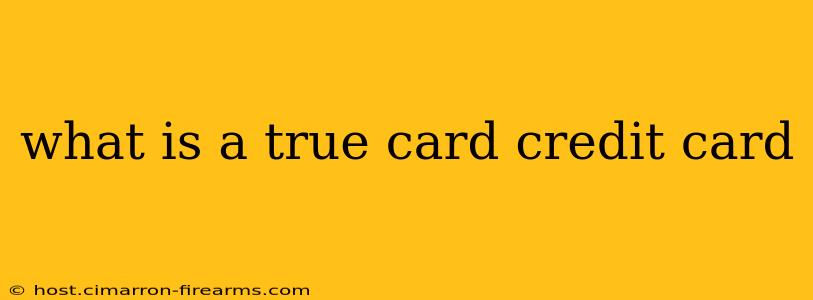 what is a true card credit card